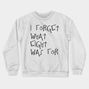 I forget what eight was for Violent femmes Crewneck Sweatshirt
